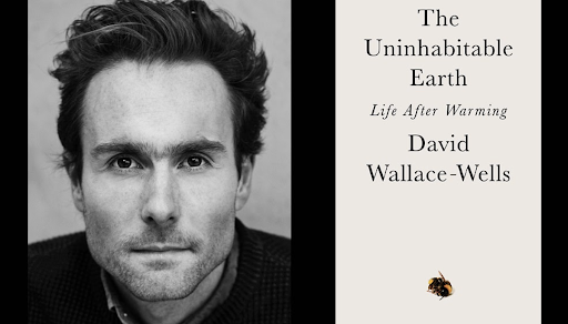 David Wallace-Wells:  The Unthinkable about the Uninhabitable