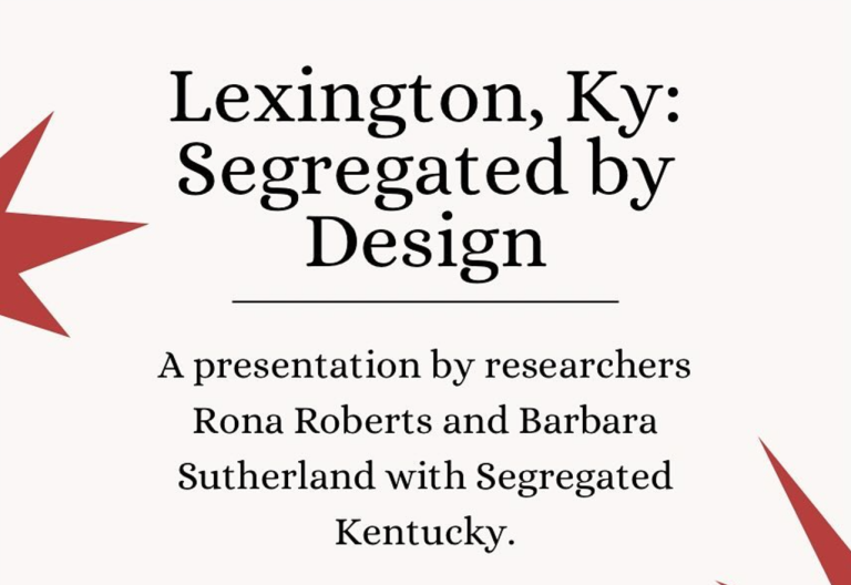 “Lexington, Ky: Segregated By Design” An Academic Presentation 